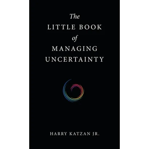 The Little Book of Managing Uncertainty - Hardcover