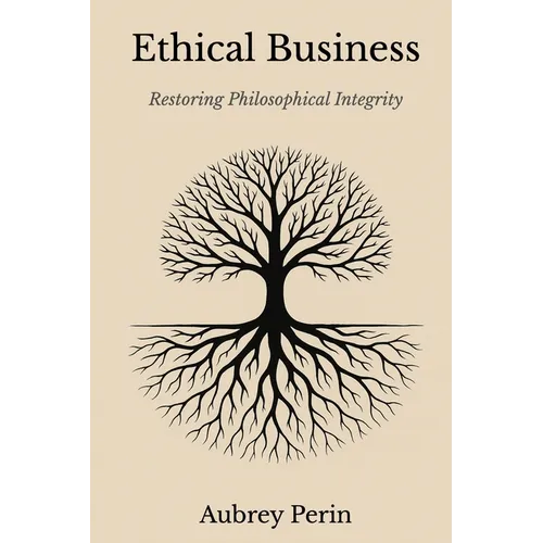 Ethical Business: Restoring Philosophical Integrity - Paperback