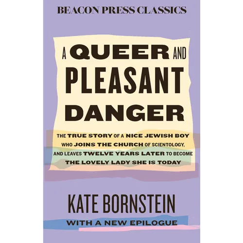 A Queer and Pleasant Danger: The True Story of a Nice Jewish Boy Who Joins the Church of Scientology, and Leaves Twelve Years Later to Become the Love - Hardcover
