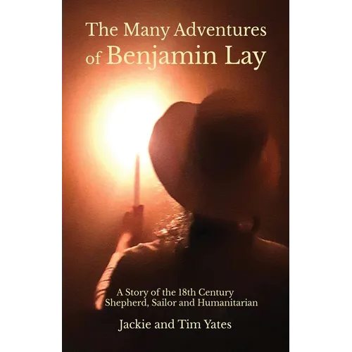 The Many Adventures of Benjamin Lay: A Story of the 18th Century Shepherd, Sailor, Humanitarian - Paperback