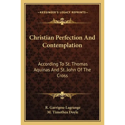Christian Perfection And Contemplation: According To St. Thomas Aquinas And St. John Of The Cross - Paperback