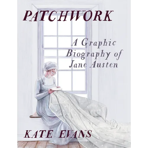 Patchwork: A Graphic Biography of Jane Austen - Hardcover
