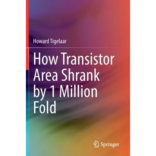 How Transistor Area Shrank by 1 Million Fold - Paperback