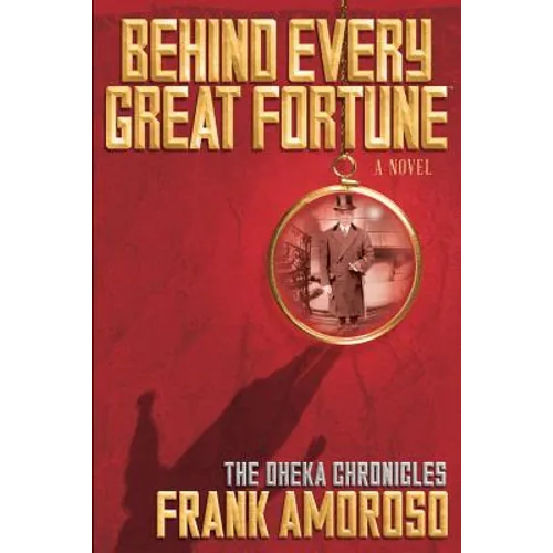 Behind Every Great Fortune: The Oheka Chronicles - Paperback