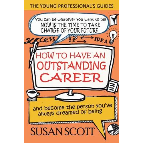 How To Have An Outstanding Career: and become the person you've always dreamed of being - Paperback