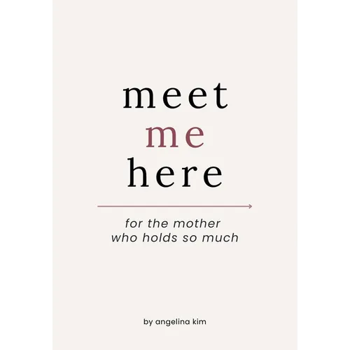 Meet Me Here: For The Mother Who Holds So Much - Paperback