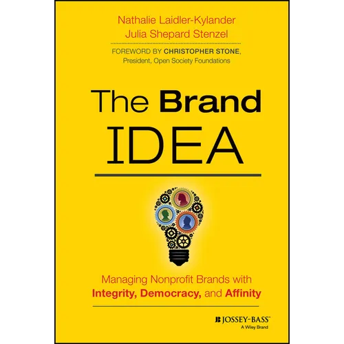The Brand Idea: Managing Nonprofit Brands with Integrity, Democracy, and Affinity - Hardcover