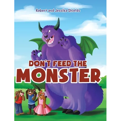 Don't Feed the Monster - Hardcover