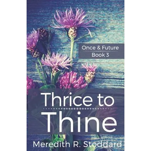 Thrice to Thine: Once & Future Book 3 - Paperback