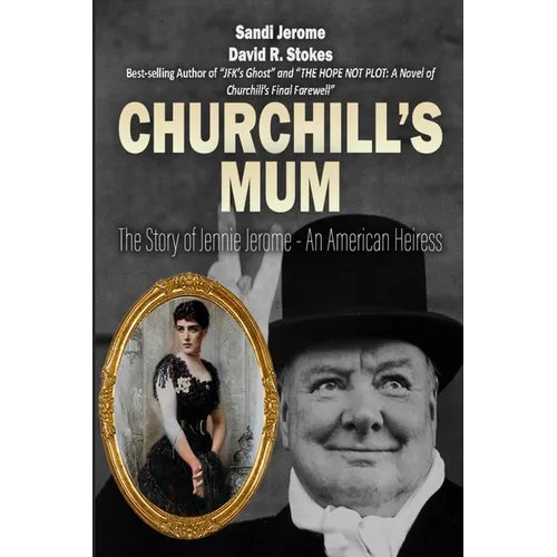 Churchill's Mum: The Story of Jennie Jerome, an American Heiress - Paperback