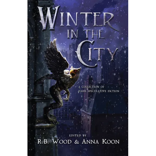 Winter in the City: A Collection of Dark Speculative Fiction - Paperback