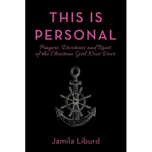 This Is Personal: Prayers, Devotions and Rants of the Christian Girl Next Door