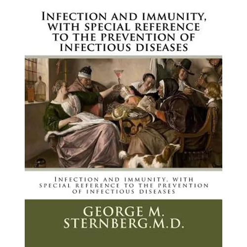 Infection and immunity, with special reference to the prevention of infectious diseases - Paperback