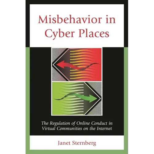 Misbehavior in Cyber Places: The Regulation of Online Conduct in Virtual Communities on the Internet - Paperback