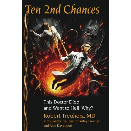 Ten 2nd Chances: This Doctor Died and Went to Hell, Why?