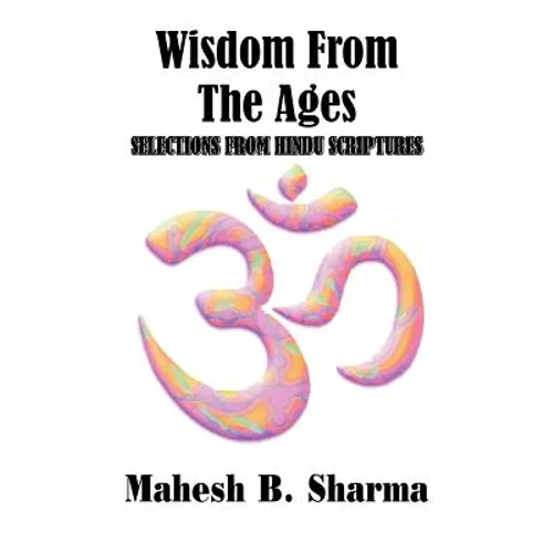 Wisdom From The Ages: Selections From Hindu Scriptures - Paperback