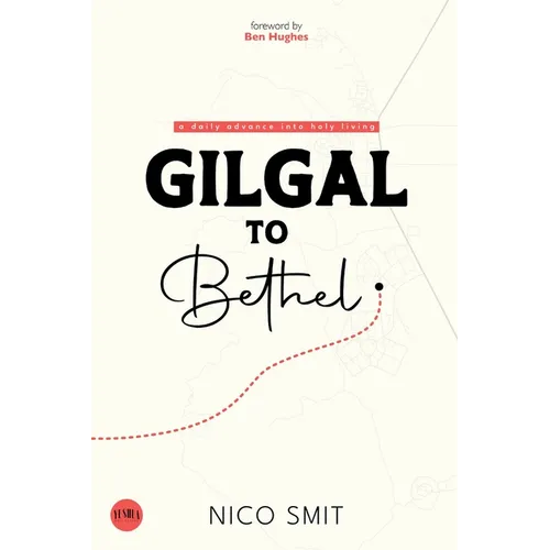 Gilgal To Bethel: a daily advance into holy living - Paperback