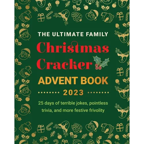 The Ultimate Family Christmas Cracker Advent Book: 25 days of terrible jokes, pointless trivia and more festive frivolity - Paperback