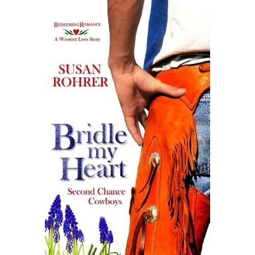 Bridle My Heart - A Western Love Story: Second Chance Cowboys - Paperback