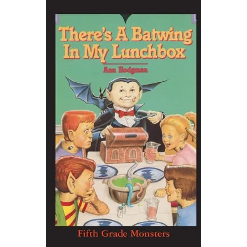 There's A Batwing In My Lunchbox: What Do Vampires Eat for Thanksgiving? - Paperback