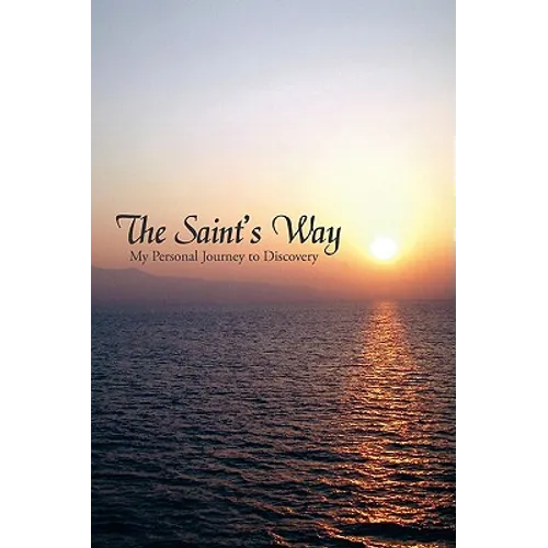 The Saint's Way: My Personal Journey to Discovery - Paperback