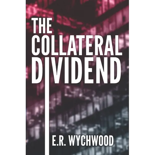 The Collateral Dividend: A financial-espionage thriller - Paperback