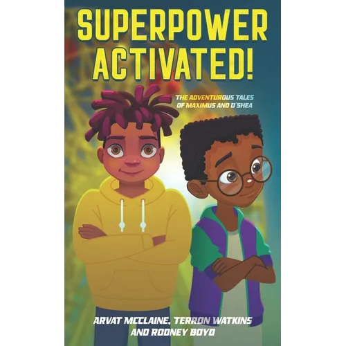Superpower Activated!: The Adventurous Tales of Maximus and O'Shea - Paperback