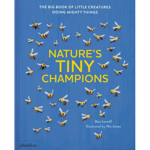 Nature's Tiny Champions: The Big Book of Little Creatures Doing Mighty Things - Hardcover
