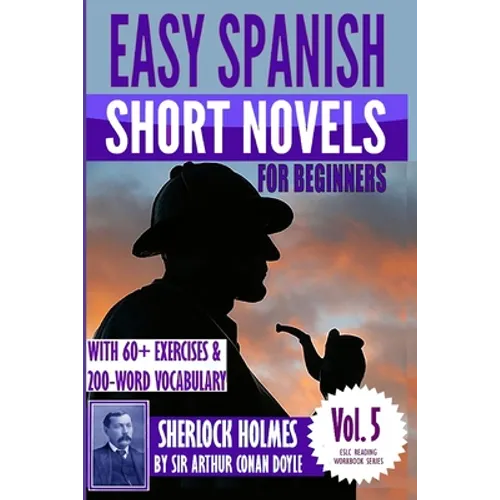 Easy Spanish Short Novels for Beginners With 60+ Exercises & 200-Word Vocabulary: 