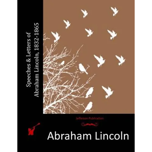 Speeches & Letters of Abraham Lincoln, 1832-1865 - Paperback