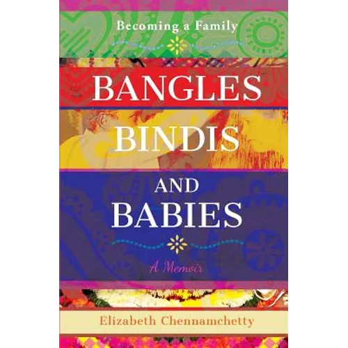 Bangles Bindis and Babies: Becoming a Family - Paperback