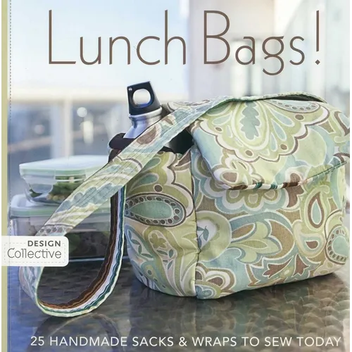 Lunch Bags! - Print-On-Demand Edition: 25 Handmade Sacks & Wraps to Sew Today - Paperback