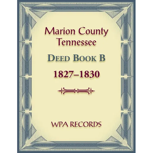 Marion County, Tennessee Deed Book B, 1827-1830 - Paperback