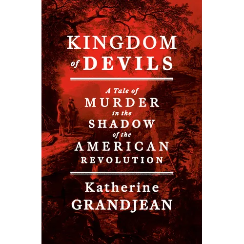Kingdom of Devils: A Tale of Murder in the Shadow of the American Revolution - Hardcover