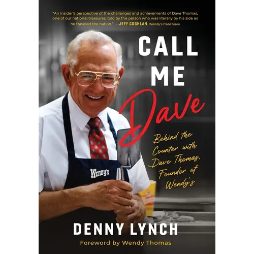 Call Me Dave: Behind the Counter with Dave Thomas, Founder of Wendy's - Hardcover