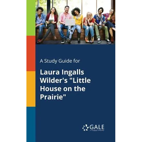 A Study Guide for Laura Ingalls Wilder's 