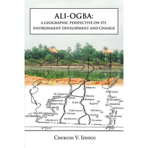 Ali-Ogba: A Geographic Perspective on Its Environment Development and Change - Paperback