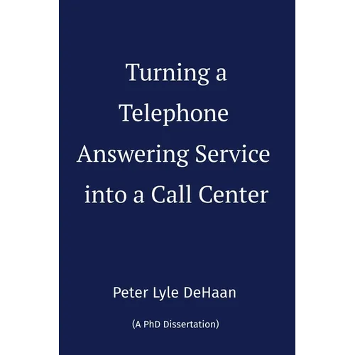 Turning a Telephone Answering Service into a Call Center - Paperback
