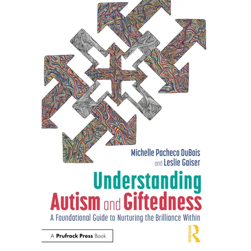 Understanding Autism and Giftedness: A Foundational Guide to Nurturing the Brilliance Within - Paperback