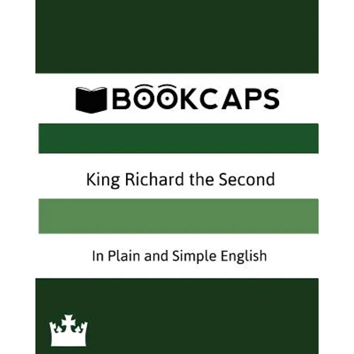 King Richard the Second In Plain and Simple English (A Modern Translation and the Original Version) - Paperback