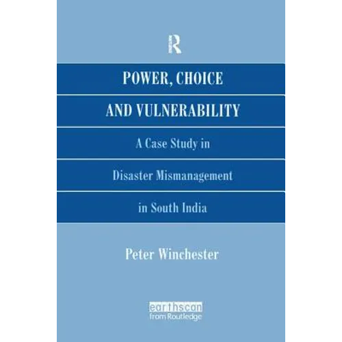 Power, Choice and Vulnerability: A Case Study in Disaster Mismanagement in South India - Paperback