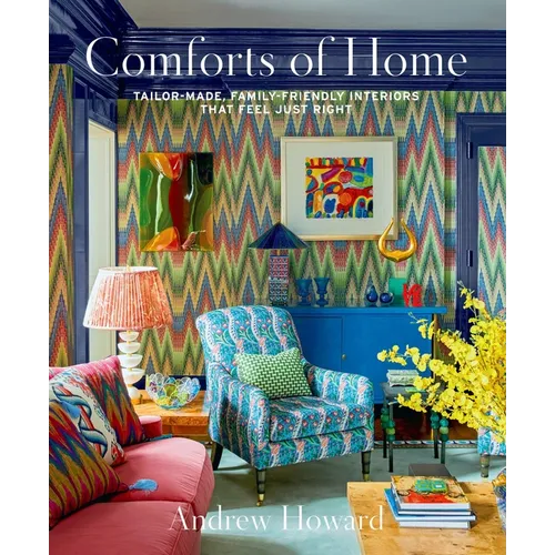 Comforts of Home: Tailor-Made, Family-Friendly Interiors That Feel Just Right - Hardcover