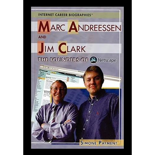 Marc Andreessen and Jim Clark: The Founders of Netscape - Paperback