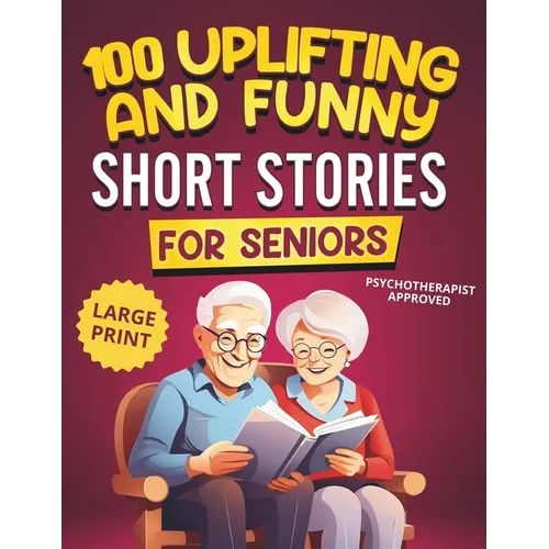 100 Uplifting and Funny Short Stories for Seniors: Large Print, Easy-to-Read Tales That Bring Laughter, Memories, and Mental Stimulation - Paperback