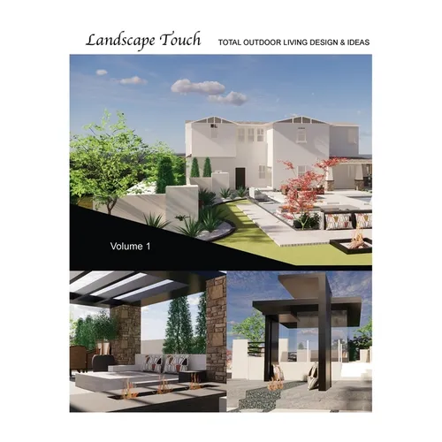 Landscape Touch Vol. 1: Total Outdoor Living: Design & Ideas - Hardcover