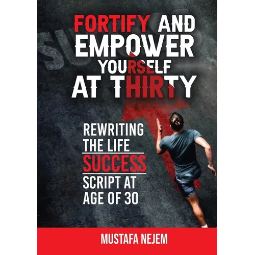 Fortify and Empower Yourself at Thirty: Rewriting the Life Success Script - Paperback