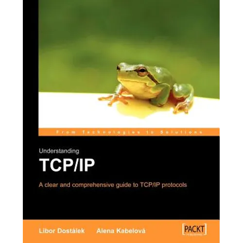 Understanding TCP/IP: A Clear and Comprehensive Guide - Paperback