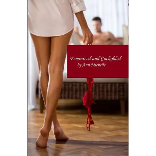 Feminized and Cuckolded - Paperback