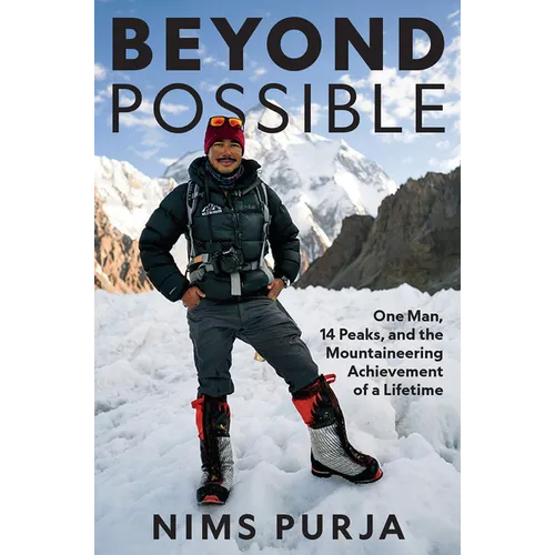Beyond Possible: One Man, Fourteen Peaks, and the Mountaineering Achievement of a Lifetime - Hardcover