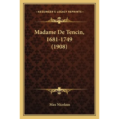 Madame De Tencin, 1681-1749 (1908) - Paperback